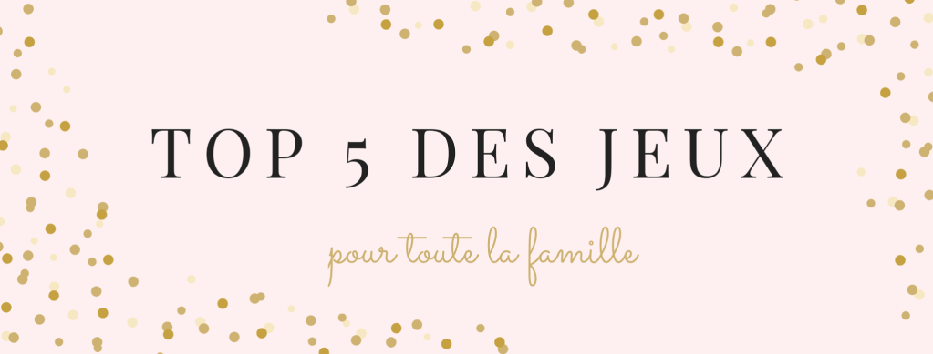 Top 5 des jeux pour toute la&nbsp;famille